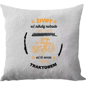 Polštář Polštář bílý 40x40 cm - dlouhý chlup Život už nebude jako dřív, až tě svezu svým traktorem