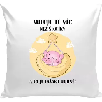 Polštář Polštář bílý 40x40 cm Miluju tě víc než šlofíky