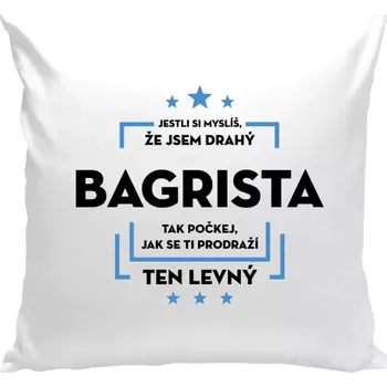 Polštář Polštář bílý 40x40 cm Jestli si myslíš, že jsem drahý - bagrista