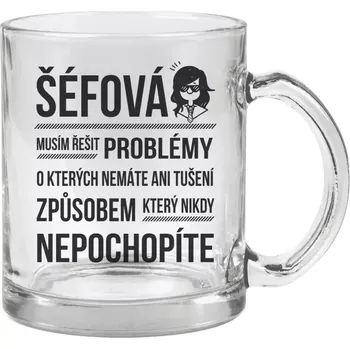 Hrnek 330 ml - skleněný Musím řešit problémy - šéfová