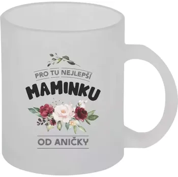 Hrnek 330 ml - skleněný matný Pro tu nejlepší maminku