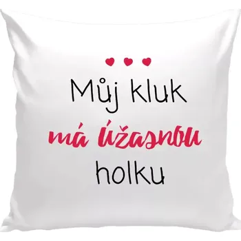 Polštář Polštář bílý 40x40 cm Můj kluk má úžasnou holku