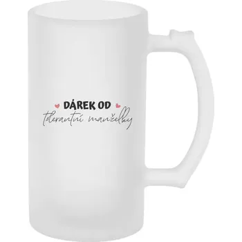 Sklenice Půllitr pro manžela - Dárek od tolerantní manželky - matný