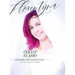 Čekání na jaro: Kuchařka pro nové začátky: 100 receptů od masopustu do Velikonoc - Jana Florentýna Zatloukalová (2023, pevná)