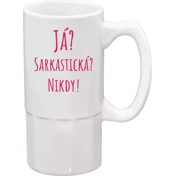 Sklenice Půllitr bílý vysoký Já? Sarkastická? Nikdy!