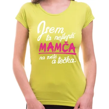 Tričko - Nejlepší mamča a tečka, Barva látky Limetková zelená (Pouze Dámsky střih!), Střih Dámsky, Velikost XS