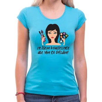 Tričko pro kosmetičky / vizážistky - Vím co dělám, Barva látky tyrkysová modrá, Střih Dámsky, Velikost XL