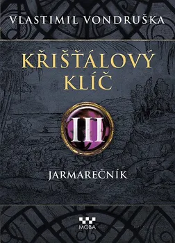Kniha Křišťálový klíč III: Jarmarečník - Vlastimil Vondruška (2020) [E-kniha]