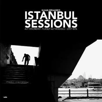Zahraniční hudba LP Ilhan Ersahin: Istanbul Sessions - Istanbul Underground 2016 Gatefold Vinyl