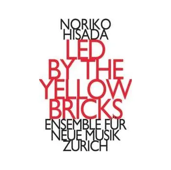 Zahraniční hudba CD ensemble für neue musik zürich: Led By The Yellow Bricks 2017