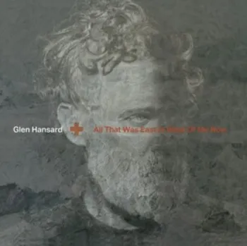 All That Was East Is West of Me Now - Glen Hansard, [LP]