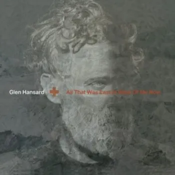 Zahraniční hudba All That Was East Is West of Me Now - Glen Hansard