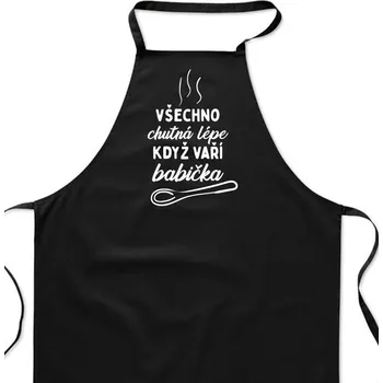 Kuchyňská zástěra Zástěra černá - Všechno chutná lépe když vaří babička