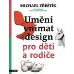 Umění vnímat design pro děti a rodiče -…