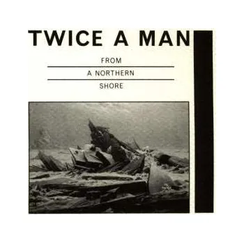 Zahraniční hudba CD Twice A Man: From A Northern Shore 1985
