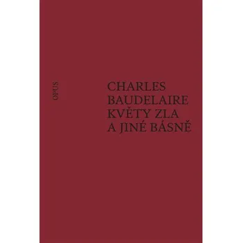 Poezie Květy zla a jiné básně - Charles Baudelaire (2024, brožovaná)