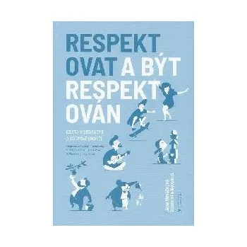 Respektovat a být respektován - Pavel Kopřiva; Jana Nováčková