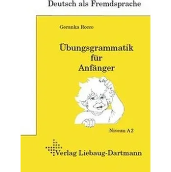 Německý jazyk Übungsgrammatik für Anfänger, Lehr- und Übungsbuch - Rocco, Goranka