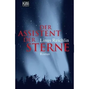 Der Assistent der Sterne - Reichlin, Linus [DE] (2010, Brožovaná / brožovaná, Kiepenheuer & Witsch)