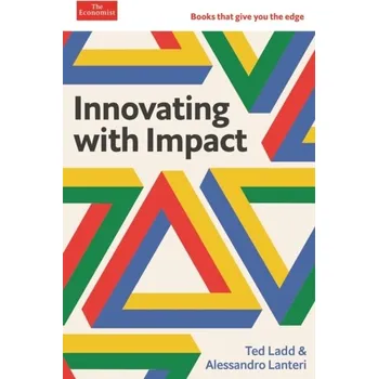 Innovating with Impact - Ladd, Ted; Lanteri, Alessandro [EN] (2023, Brožovaná, Profile Books Ltd)