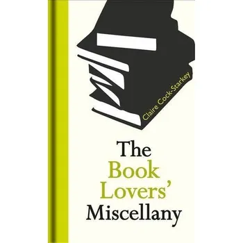 Encyklopedie The Book Lovers' Miscellany - Cock-Starkey, Claire