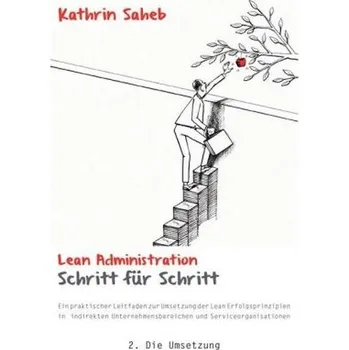 Lean Administration Schritt für Schritt. Bd.2 - Saheb, Kathrin