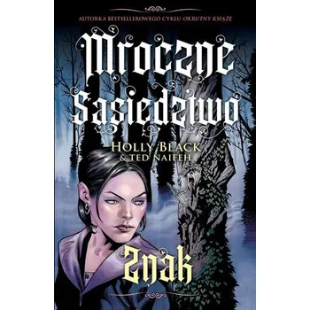 Znak Mroczne sąsiedztwo Tom 2 - Holly Black