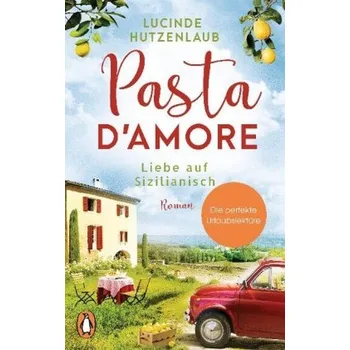 Pasta d'amore - Liebe auf Sizilianisch - Hutzenlaub, Lucinde