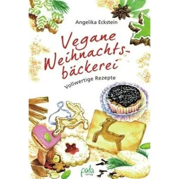 Vegane Weihnachtsbäckerei - Eckstein, Angelika