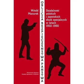 Oblicza bezpieczeństwa państwa - Witold Mazurek, Joanna Popławska