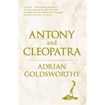 Populárně naučná literatura pro dospělé Antony and Cleopatra - Goldsworthy Adrian