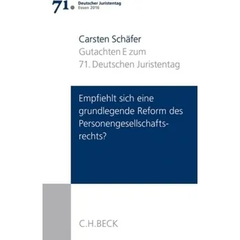 Gutachten Teil E: Empfiehlt sich eine grundlegende Reform des Personengesellschaftsrechts? - Schäfer, Carsten