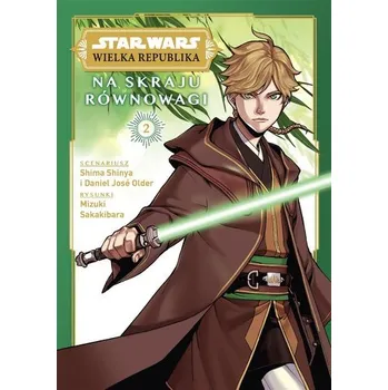 Star Wars Wielka Republika T.2 Na skraju równowagi - Shinya, Shima; Ireland, Justina