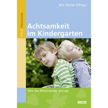 Achtsamkeit im Kindergarten - Altner, Nils
