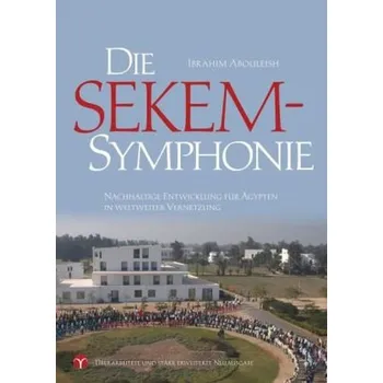 Literární biografie Die SEKEM-Symphonie - Abouleish, Ibrahim