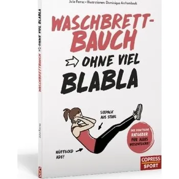 Waschbrettbauch ohne viel Blabla - Ferrez, Julie