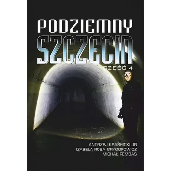 Cestování Podziemny Szczecin cz.4 - Kraśnicki Andrzej