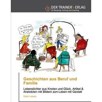 Geschichten aus Beruf und Familie - Loboda, Dieter