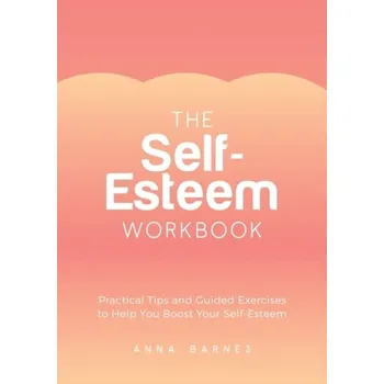 Populárně naučná literatura pro dospělé The Self-Esteem Workbook - Barnes, Anna
