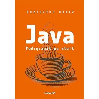 Java. Podręcznik na start - Krzysztof Krocz