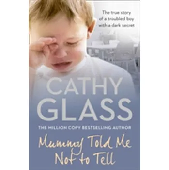 Literární biografie Mummy Told Me Not to Tell - Cathy Glass