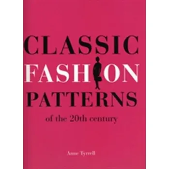 Umění Classic Fashion Patterns of the 20th century - Tyrrell, Anne