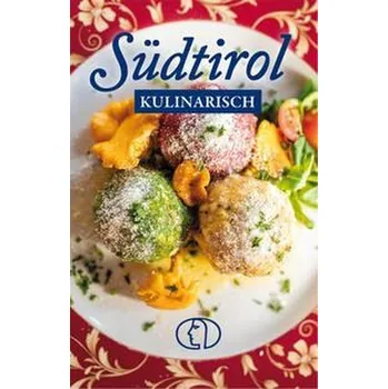 Südtirol kulinarisch - Stiller, Anja