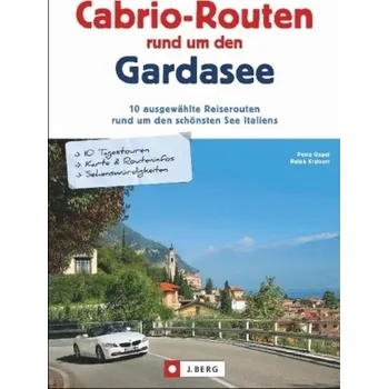 Cabrio-Routen rund um den Gardasee - Gagel, Petra