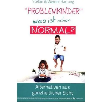 Problemkinder - was ist schon normal? - Hartung, Werner