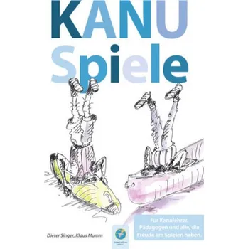 Kanuspiele - für Kajak und Kanadier - Singer, Dieter