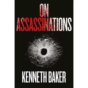 On Assassinations - Baker, Kenneth