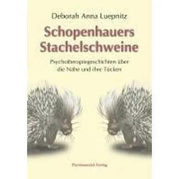 Schopenhauers Stachelschweine - Luepnitz, Deborah Anna