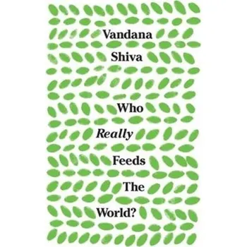 Who Really Feeds the World? - Vandana Shiva