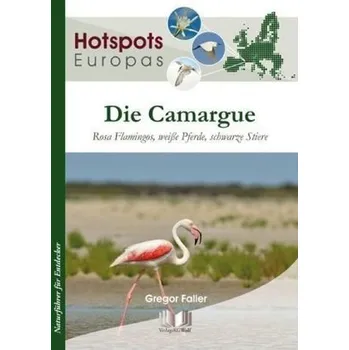 Cestování Hotspots Europa, Die Camargue - Faller, Gregor